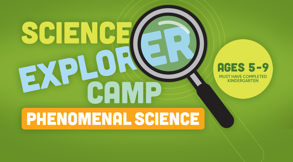 Science Explorer Camp: Phenomenal Science