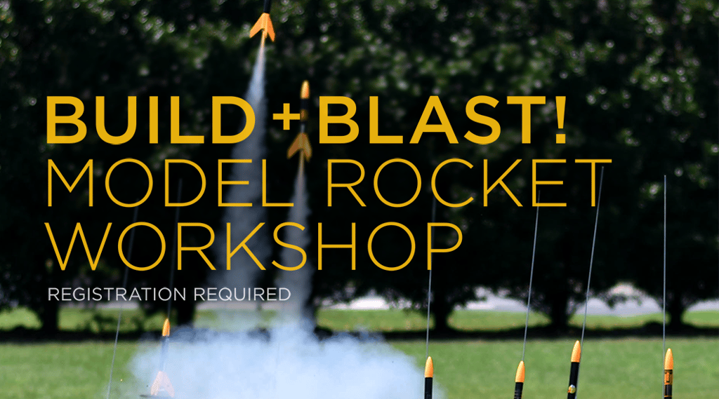 Build + Blast! Model Rocket Workshop